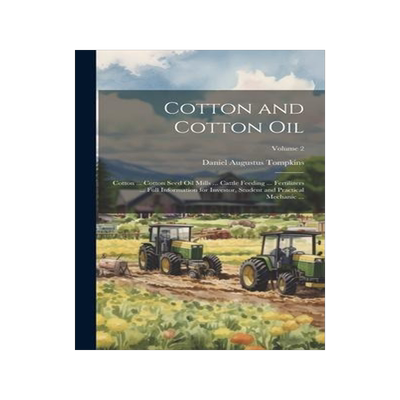 [预订]Cotton and Cotton Oil: Cotton ... Cotton Seed Oil Mills ... Cattle Feeding ... Fertilizers ... Full  9781020348297