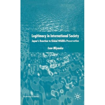 预订 Legitimacy in International Society: Japan’s Reaction to Global Wildlife Preservation: 9781403917805