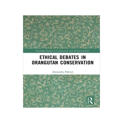 [预订]Ethical Debates in Orangutan Conservation 9781032238067