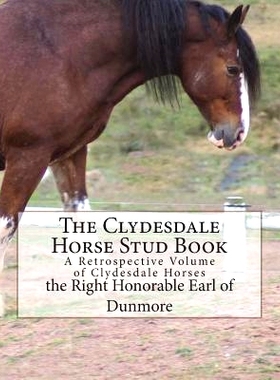 预订 The Clydesdale Horse Stud Book: A Retrospective Volume of Clydesdale Horses: 9781722872632