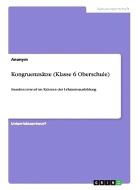 预订 Kongruenzsätze (Klasse 6 Oberschule): Stundenentwurf im Rahmen der Lehramtsausbildung: 9783656824763