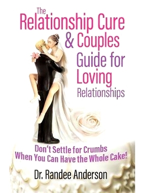 预订 The Relationship Cure & Couples Guide for Loving Relationships: Don’t Settle for the Crumbs When You Can Have the