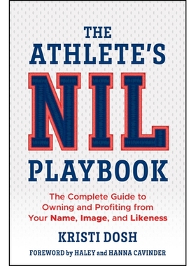 预订 The Athlete’S Nil Playbook: The Complete Guide To Owning And Profiting From Your Name, Image, And Likeness 运动员