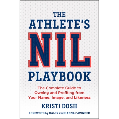 预订 The Athlete’S Nil Playbook: The Complete Guide To Owning And Profiting From Your Name, Image, And Likeness 运动员