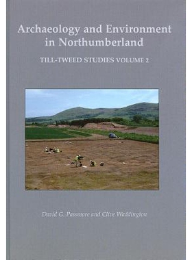 预订 Archaeology and Environment in Northumberland: Till-Tweed Studies Volume 2 诺森伯兰的考古学与环境：冰碛-花呢研究 第