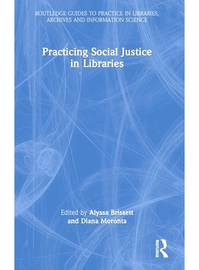 预订 Practicing Social Justice in Libraries 在图书馆实践社会正义: 9780367764913