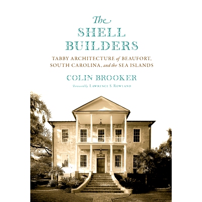 预订 The Shell Builders: Tabby Architecture of Beaufort, South Carolina, and the Sea Islands: 9781643365909