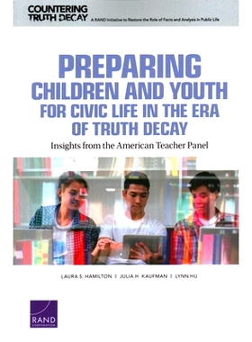 预订 Preparing Children and Youth for Civic Life in the Era of Truth Decay: Insights from the American Teacher Panel: 97