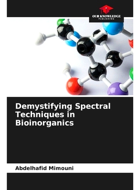 预订 Demystifying Spectral Techniques in Bioinorganics: 9786208213213