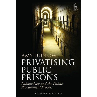 预订 Privatising Public Prisons: Labour Law and the Public Procurement Process: 9781849466547