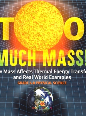 预订 Too Much Mass! How Mass Affects Thermal Energy Transfers and Real World Examples Grade 6-8 Physical Science: 978154