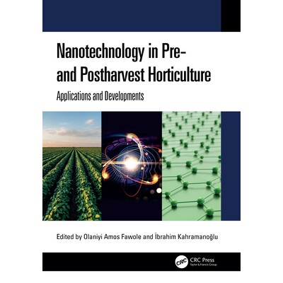 预订 Nanotechnology in Pre- and Postharvest Horticulture Applications and Developments 纳米技术在采前与采后园艺中的应用