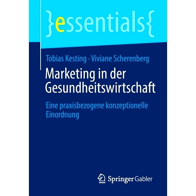 预订 Marketing in der Gesundheitswirtschaft: Eine praxisbezogene konzeptionelle Einordnung: 9783658370886