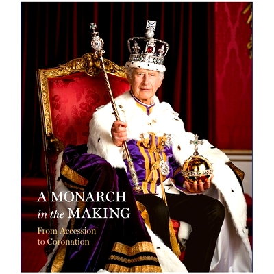 预订 A Monarch In The Making: From Accession To Coronation 正在形成的君主：从登基到加冕: 9781909741881
