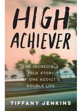 预订 High Achiever: The Incredible True Story of One Addict’s Double Life 高成就者：一个瘾君子的双重生活令人难以置信的