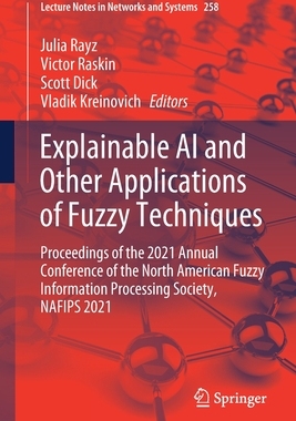 【预订】Explainable AI and Other Applications of Fuzzy Techniques 9783030820985