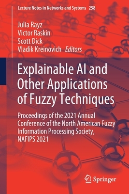 【预订】Explainable AI and Other Applications of Fuzzy Techniques 9783030820985