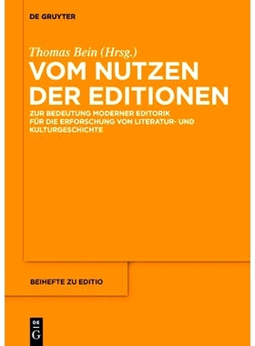 预订 Vom Nutzen der Editionen: Zur Bedeutung moderner Editorik für die Erforschung von Literatur- und Kulturgeschichte: