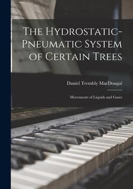 [预订]The Hydrostatic-pneumatic System of Certain Trees: Movements of Liquids and Gases 9781014397485