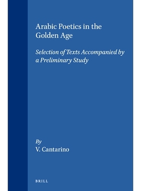 预订 Arabic Poetics in the Golden Age: Selection of Texts Accompanied by a Preliminary Study 黄金时代的阿拉伯诗学：附初