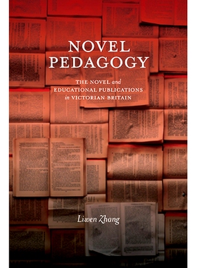 预订 Novel Pedagogy: The Novel and Educational Publications in Victorian Britain: 9781438499734