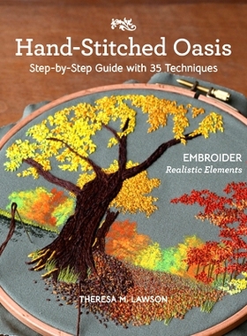 预订 Hand-Stitched Oasis: Embroider Realistic Elements; Step-By-Step Guide with 35 Techniques: 9781644034125