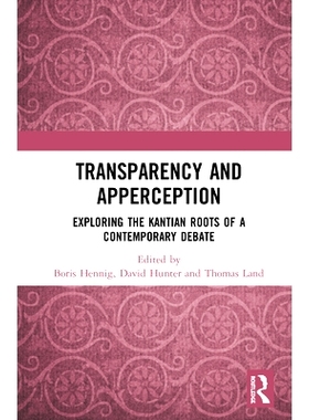 预订 Transparency and Apperception: Exploring the Kantian Roots of a Contemporary Debate 透明与领悟：当代辩论的康德思想