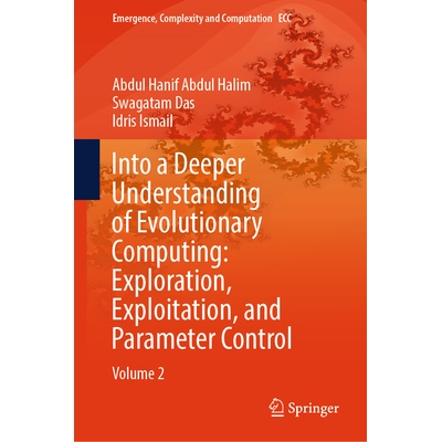 预订 Into a Deeper Understanding of Evolutionary Computing Exploration, Exploitation, and Parameter Control: Volume 2 深