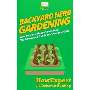 Grow For Backyard Herbs Gardening Everyday From Life and How Use Herb 预订 9781540567987 Your