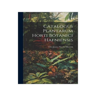 [预订]Catalogus Plantarum Horti Botanici Hafniensis 9781021016171