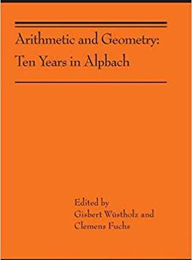 【预售】Arithmetic and Geometry: Ten Years in Alpbach (Ams-202)