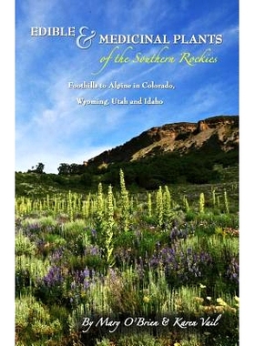 预订 Edible & Medicinal Plants of the Southern Rockies: Foothills to Alpine in Colorado, Wyoming, Utah and Idaho: 978193