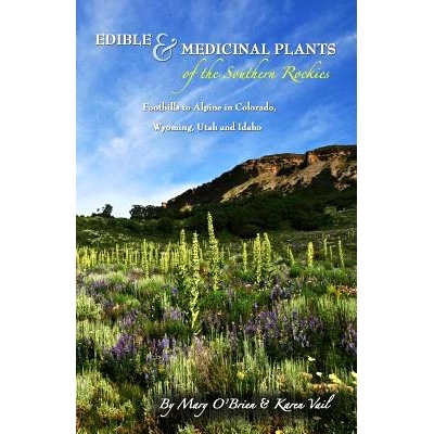 预订 Edible & Medicinal Plants of the Southern Rockies: Foothills to Alpine in Colorado, Wyoming, Utah and Idaho: 978193