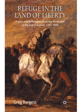 预订 Refuge in the Land of Liberty: France and Its Refugees, from the Revolution to the End of Asylum, 1787-1939: 978134