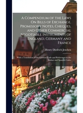 预订 A Compendium of the Laws On Bills of Exchange, Promissory Notes, Cheques, and Other Commercial Negotiable Instrumen
