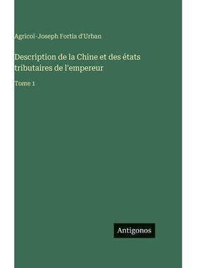 预订 Description de la Chine et des états tributaires de l’empereur: Tome 1: 9783386074612