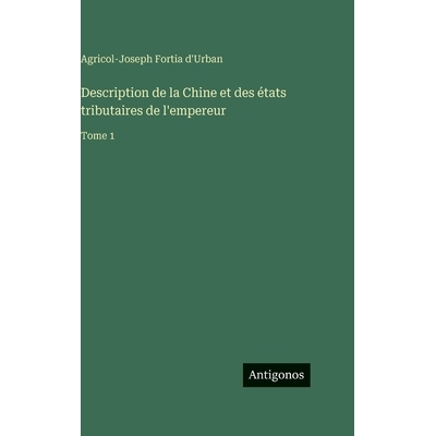 预订 Description de la Chine et des états tributaires de l’empereur: Tome 1: 9783386074612