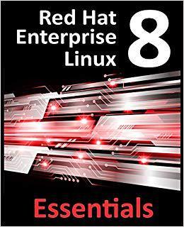 【预售】Red Hat Enterprise Linux 8 Essentials: Learn to Install, Administer and Deploy RHEL 8 Systems