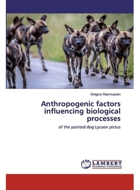 预订 Anthropogenic factors influencing biological processes: of the painted dog Lycaon pictus 影响彩绘犬青柠条生物学过程