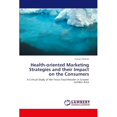 预订 Health-Oriented Marketing Strategies and Their Impact on the Consumers: 9783659387883