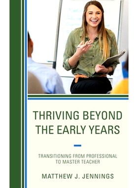 预订 Thriving Beyond the Early Years: Transitioning from Professional to Master Teacher *早年的茁壮成长：从专业教师过渡