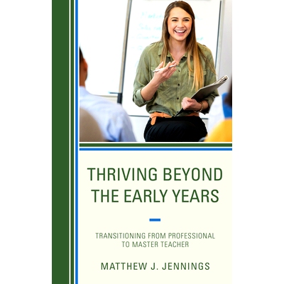 预订 Thriving Beyond the Early Years: Transitioning from Professional to Master Teacher *早年的茁壮成长：从专业教师过渡