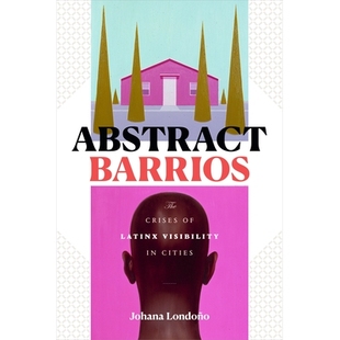Visibility Abstract 预订 危机 The 摘要Barrios：城市中拉丁语能见度 Barrios 9781478008798 Crises Cities Latinx