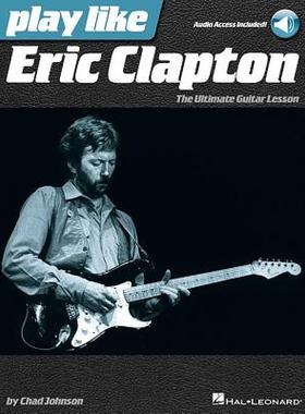 【预订】Play Like Eric Clapton: The Ultimate Guitar Lesson