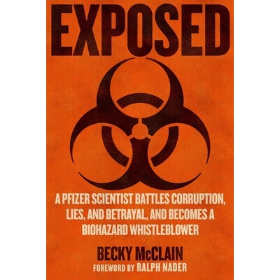 预订 Exposed: A Pfizer Scientist Battles Corruption, Lies, and Betrayal, and Becomes a Biohazard Whistleblower 978151078