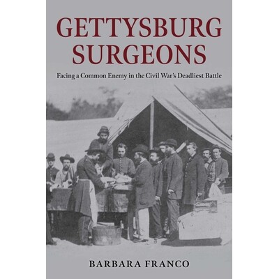 预订 Gettysburg Surgeons: Facing a Common Enemy in the Civil War’s Deadliest Battle 9780811776486