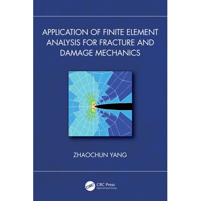 预订 Application of Finite Element Analysis for Fracture and Damage Mechanics 有限元分析在断裂与损伤力学中的应用 9781032