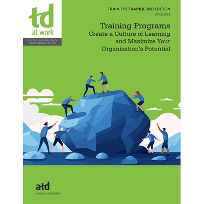 预订 Train the Trainer, Volume 3: Training Programs: Create a Culture of Learning and Maximize Your Organization’s Pote