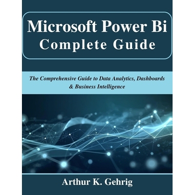 预订 Microsoft Power Bi Complete Guide: The Comprehensive Guide to Data Analytics, Dashboards & Business Intelligence 97