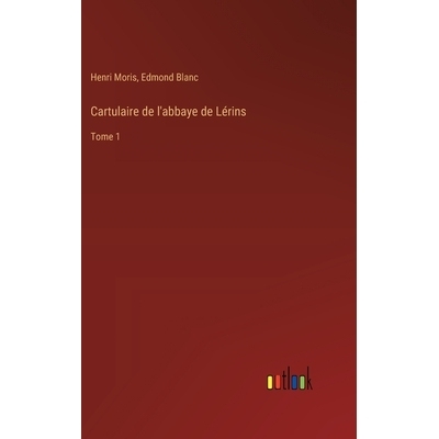 预订 Cartulaire de l’abbaye de Lérins: Tome 1: 9783385006430
